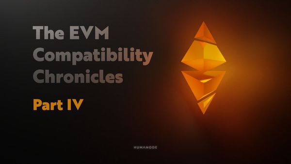 The EVM Compatibility Chronicles - Part IV