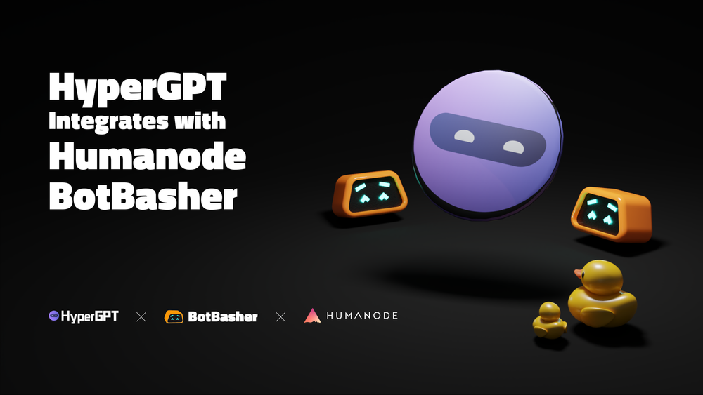 HyperGPT integrates Humanode's BotBasher to enable genuine engagements ...