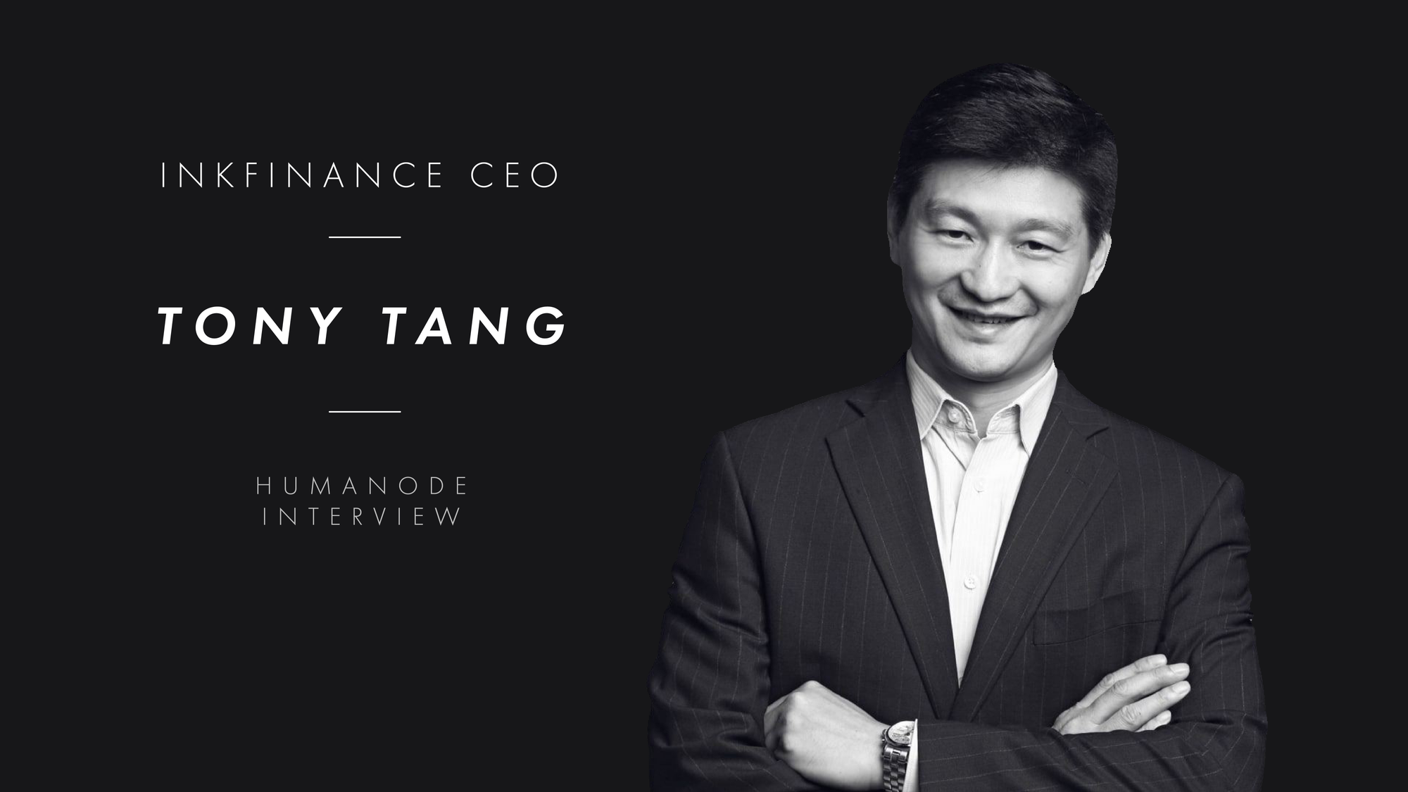 Interview with Tony Tang, Founder and CEO of Ink Finance