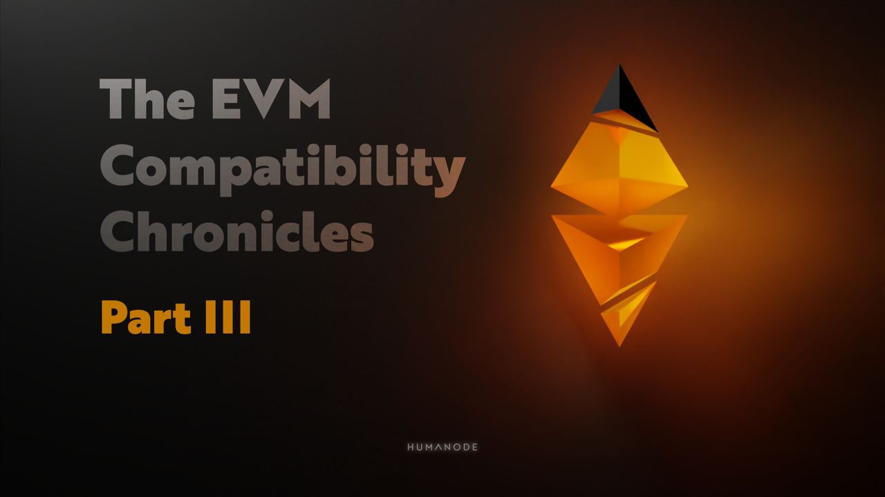 The EVM Compatibility Chronicles - Part III