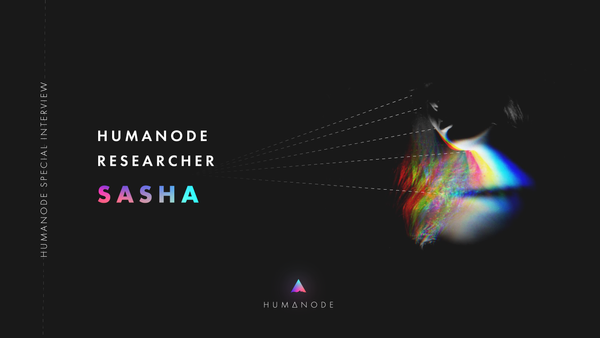 [Humanode Special Interview Series]: Sasha, researcher at Humanode