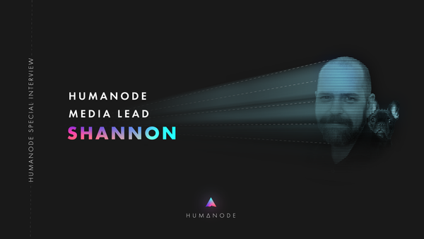 [Humanode Special Interview Series]: Shannon, media lead at Humanode