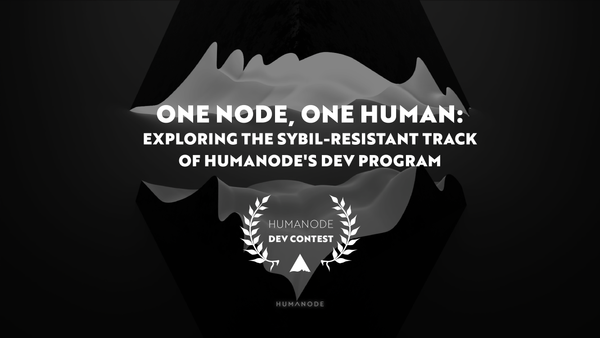 Building on the Sybil-Resistant Track in the Humanode Dev Initiative Program