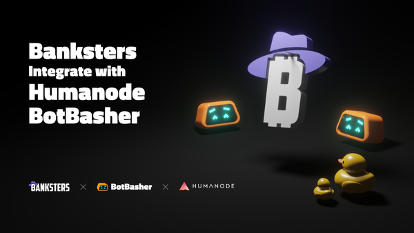 Banksters integrated Humanode BotBasher for Sybil-resistant Airdrop