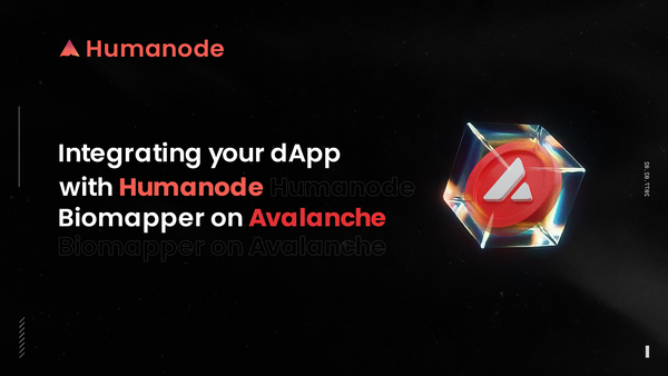 How to Add Sybil Resistance to Your Avalanche dApp with Humanode Biomapper